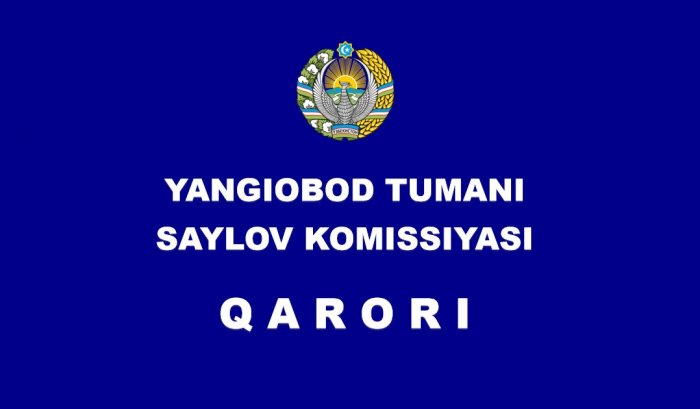 YANGIOBOD TUMANI SAYLOV KOMISSIYASI QARORI